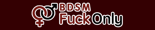 BDSM Fuck Only